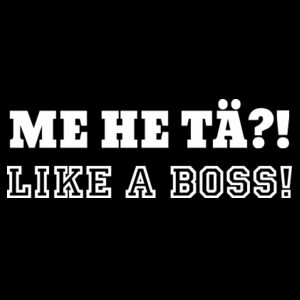 ME HE TĒ! LIKE A BOSS! Design